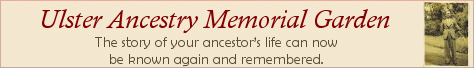 Click Here to visit the Ulster Ancestry Memorial Garden